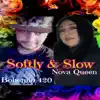 Nova Queen - Softly & Slow (feat. Bohemio 420) - Single